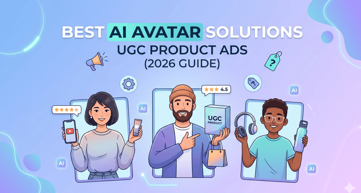 Best AI Avatar Solutions for UGC Product Ads